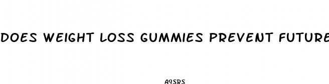 does weight loss gummies prevent future pregnancy