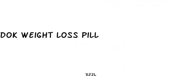 dok weight loss pill