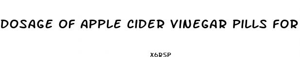 dosage of apple cider vinegar pills for weight loss