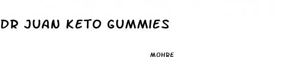 dr juan keto gummies
