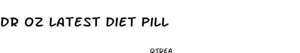 dr oz latest diet pill