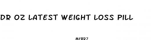 dr oz latest weight loss pill