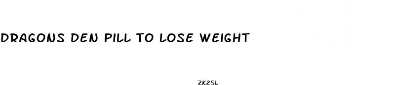 dragons den pill to lose weight