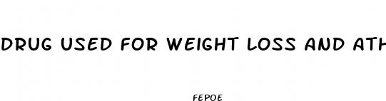 drug used for weight loss and athletic supplement
