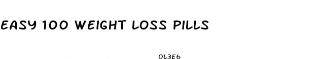 easy 100 weight loss pills