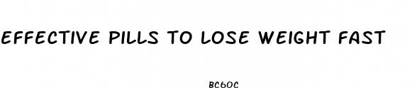 effective pills to lose weight fast