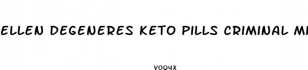 ellen degeneres keto pills criminal minds