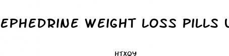 ephedrine weight loss pills uk
