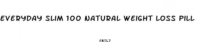 everyday slim 100 natural weight loss pill