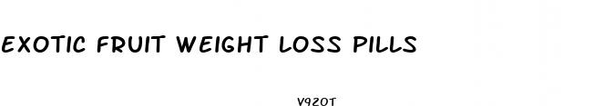 exotic fruit weight loss pills