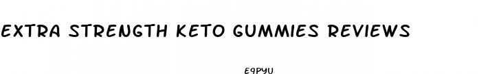 extra strength keto gummies reviews