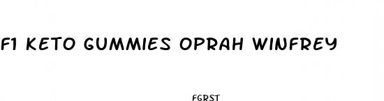 f1 keto gummies oprah winfrey