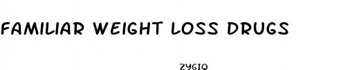 familiar weight loss drugs