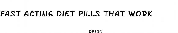 fast acting diet pills that work