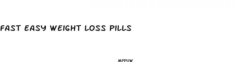 fast easy weight loss pills