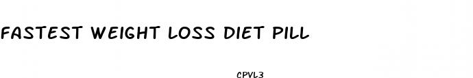 fastest weight loss diet pill