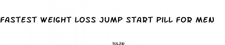 fastest weight loss jump start pill for men