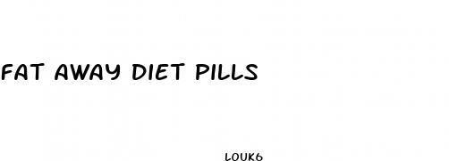 fat away diet pills