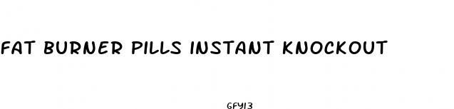 fat burner pills instant knockout