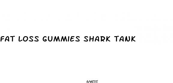 fat loss gummies shark tank
