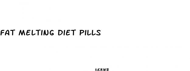 fat melting diet pills