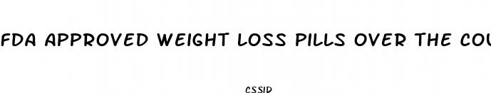 fda approved weight loss pills over the counter 2024
