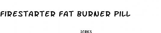firestarter fat burner pill
