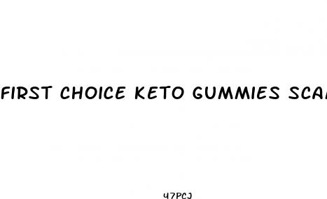 first choice keto gummies scam