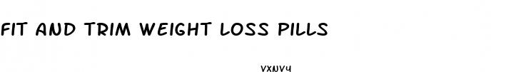 fit and trim weight loss pills