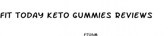 fit today keto gummies reviews