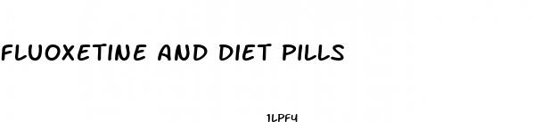 fluoxetine and diet pills