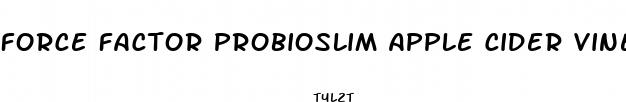 force factor probioslim apple cider vinegar gummies