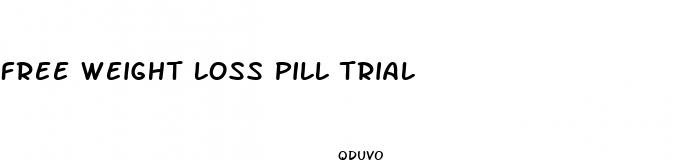 free weight loss pill trial