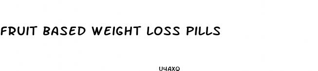 fruit based weight loss pills