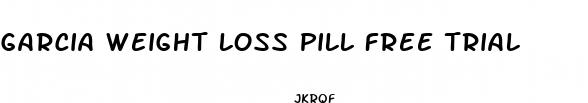 garcia weight loss pill free trial