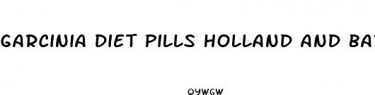 garcinia diet pills holland and barrett