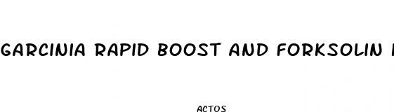 garcinia rapid boost and forksolin keto boost pills