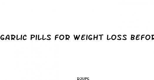 garlic pills for weight loss before and after