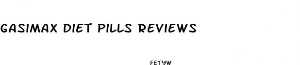 gasimax diet pills reviews