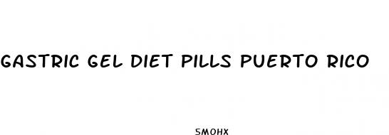 gastric gel diet pills puerto rico