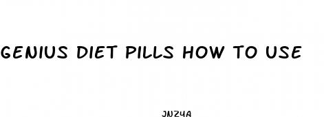 genius diet pills how to use