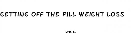 getting off the pill weight loss
