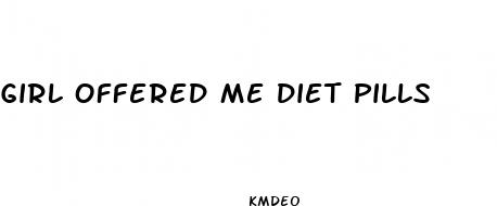 girl offered me diet pills