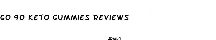 go 90 keto gummies reviews