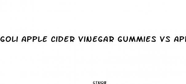 goli apple cider vinegar gummies vs apple cider vinegar