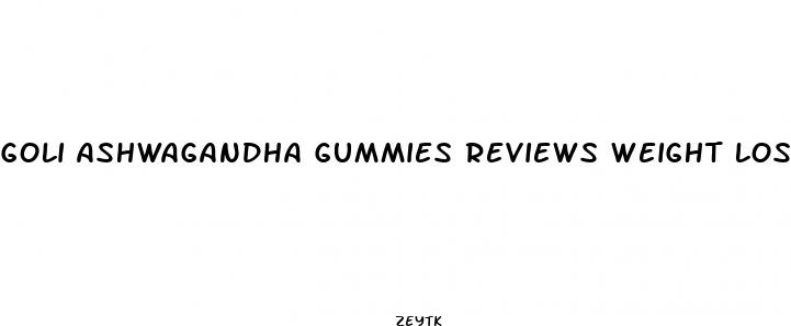 goli ashwagandha gummies reviews weight loss