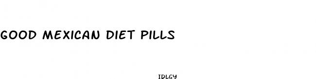 good mexican diet pills