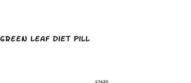 green leaf diet pill