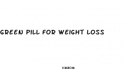 green pill for weight loss