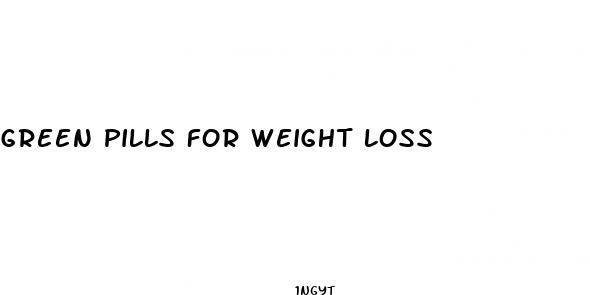 green pills for weight loss